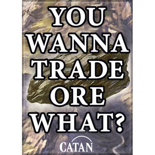 Catan You Wanna Trade Ore What Magnet